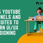 5 youtube channels and websites to learn UI/UX designing