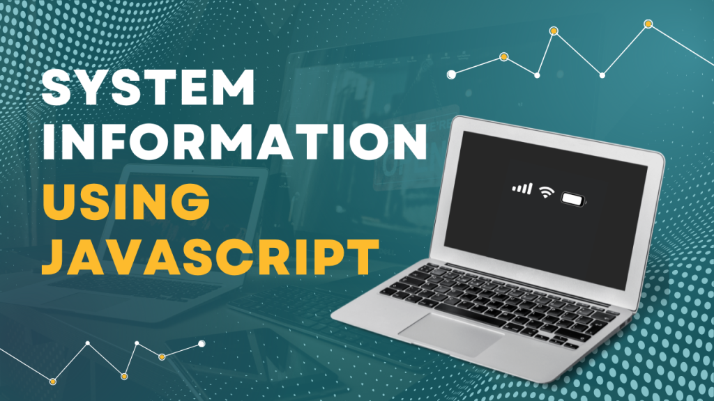 System Information, Geolocation and Battery Monitoring using JavaScript ...
